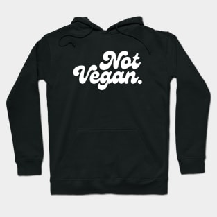 Not a Vegan Hoodie